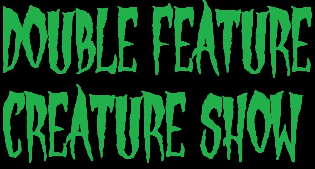 Double Feature Creature Show